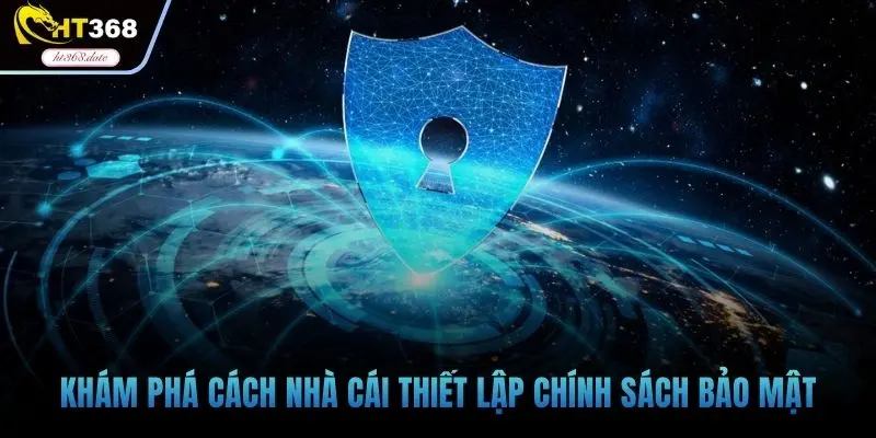 Khám phá cách nhà cái thiết lập chính sách bảo mật