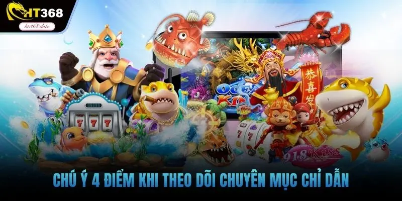 Chú ý 4 điểm khi theo dõi chuyên mục chỉ dẫn