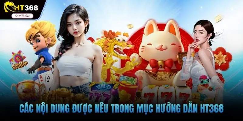 Các nội dung được nêu trong mục hướng dẫn HT368