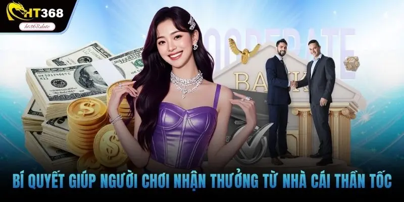 Bí quyết giúp người chơi nhận thưởng từ nhà cái thần tốc
