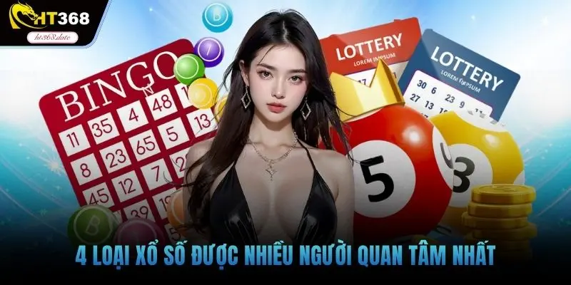 4 loại xổ số được nhiều người quan tâm nhất