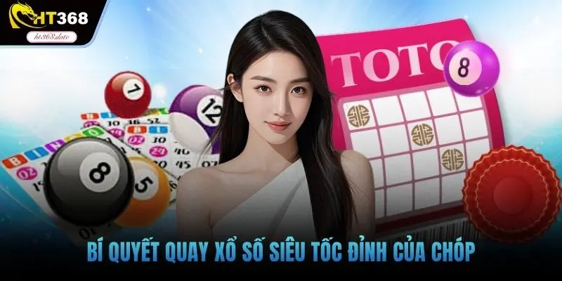 Bí quyết quay xổ số siêu tốc đỉnh của chóp